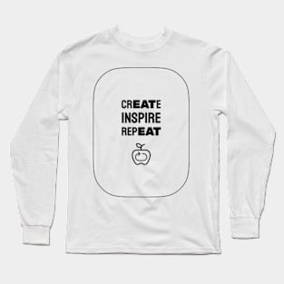 Create Inspire Repeat Long Sleeve T-Shirt